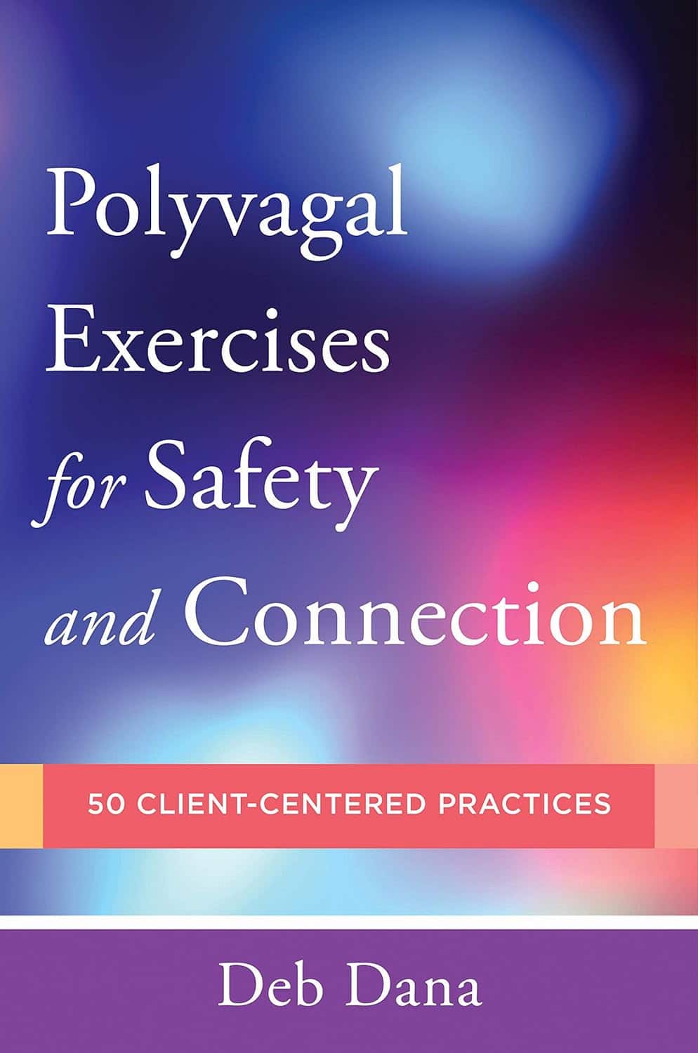 Polyvagal Exercises for Safety and Connection Deb Dana